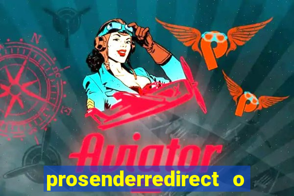 prosenderredirect o que é